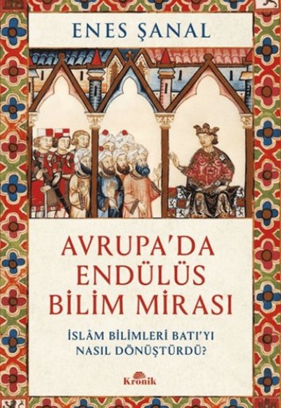 Avrupa'da Endülüs Bilim Mirası Avrupa'da Endülüs Bilim Mirası