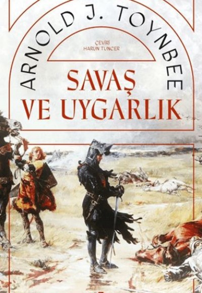 Savaş ve Uygarlık Savaş ve Uygarlık