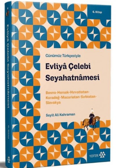 Günümüz Türkçesiyle: Evliya Çelebi Seyahatnamesi 6. Kitap Günümüz Türkçesiyle: Evliya Çelebi Seyahatnamesi 6. Kitap