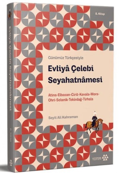 Günümüz Türkçesiyle: Evliya Çelebi Seyahatnamesi 8. Kitap Günümüz Türkçesiyle: Evliya Çelebi Seyahatnamesi 8. Kitap