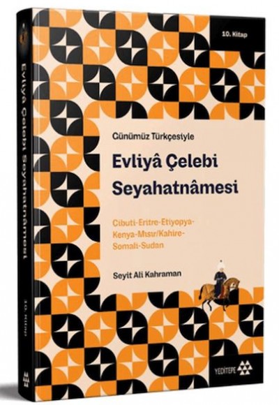 Günümüz Türkçesiyle: Evliya Çelebi Seyahatnamesi 10. Kitap Günümüz Türkçesiyle: Evliya Çelebi Seyahatnamesi 10. Kitap