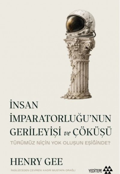 İnsan İmparatorluğu’nun Gerileyişi ve Çöküşü İnsan İmparatorluğu’nun Gerileyişi ve Çöküşü