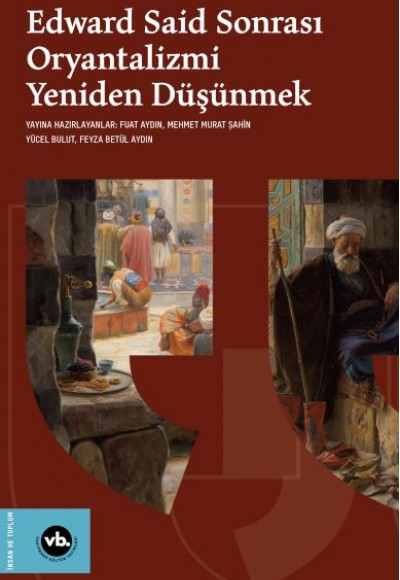 Edward Said Sonrasi Oryantalizmi Yeniden Düşünmek Edward Said Sonrasi Oryantalizmi Yeniden Düşünmek