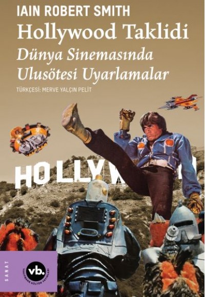 Hollywood Taklidi Dünya Sinemasında Ulusötesi Uyarlamalar Hollywood Taklidi Dünya Sinemasında Ulusötesi Uyarlamalar