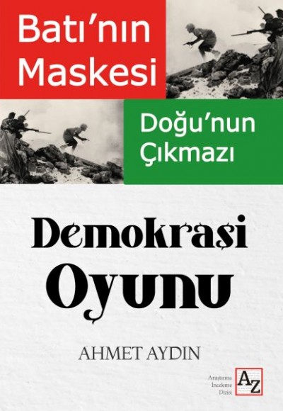Batı’Nın Maskesi Doğu’Nun Çıkmazı Demokrasi Oyunu Batı’Nın Maskesi Doğu’Nun Çıkmazı Demokrasi Oyunu