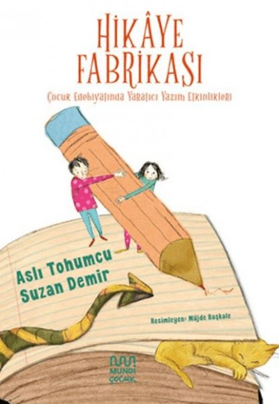Hikaye Fabrikası: Çocuk Edebiyatında Yaratıcı Yazım Etkinlikleri Hikaye Fabrikası: Çocuk Edebiyatında Yaratıcı Yazım Etkinlikleri