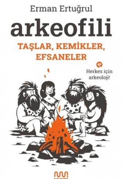 Arkeofili: Taşlar, Kemikler, Efsaneler