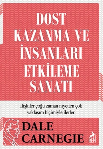 Dost Kazanma ve İnsanları Etkileme Sanatı Dost Kazanma ve İnsanları Etkileme Sanatı