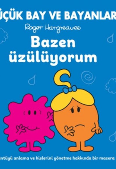 Küçük Bay ve Bayanlar Rehber Öyküler - Bazen Üzülüyorum Küçük Bay ve Bayanlar Rehber Öyküler - Bazen Üzülüyorum