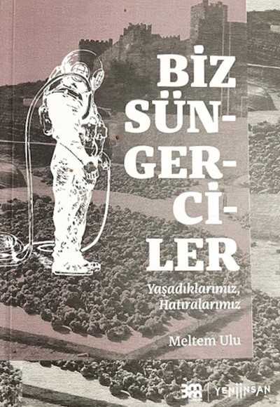 Biz Süngerciler; Yaşadıklarımız, Hatıralarımız Biz Süngerciler; Yaşadıklarımız, Hatıralarımız