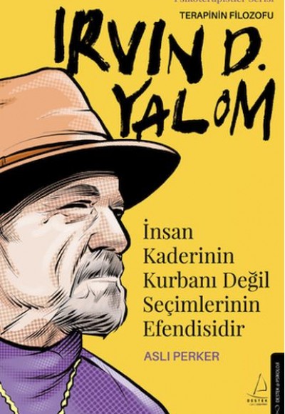 İnsan Kaderinin Kurbanı Değil Seçimlerinin Efendisidir – Irvin D. Yalom İnsan Kaderinin Kurbanı Değil Seçimlerinin Efendisidir – Irvin D. Yalom