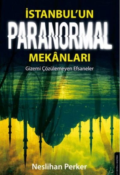 İstanbul’un Paranormal Mekanları İstanbul’un Paranormal Mekanları