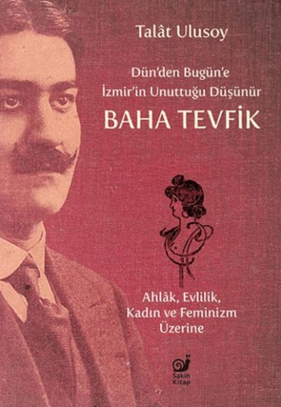 Dün’den Bugün’e İzmir’in Unuttuğu Düşünür Baha Tevfik Dün’den Bugün’e İzmir’in Unuttuğu Düşünür Baha Tevfik
