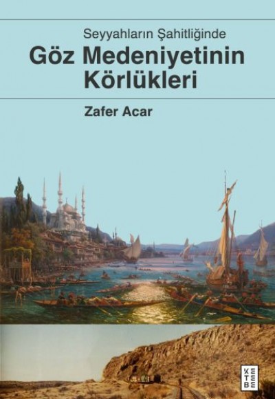 Göz Medeniyetinin Körlükleri Göz Medeniyetinin Körlükleri
