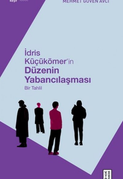 İdris Küçükömer'in Düzenin Yabancılaşması İdris Küçükömer'in Düzenin Yabancılaşması
