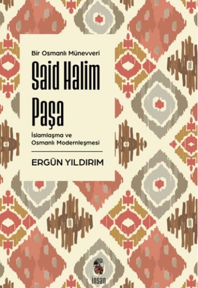 Said Halim Paşa - İslamlaşma ve Osmanlı Modernleşmesi Said Halim Paşa - İslamlaşma ve Osmanlı Modernleşmesi
