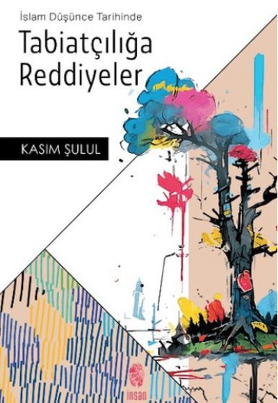 İslam Düşünce Tarihinde Tabiatçılığa Reddiyeler İslam Düşünce Tarihinde Tabiatçılığa Reddiyeler