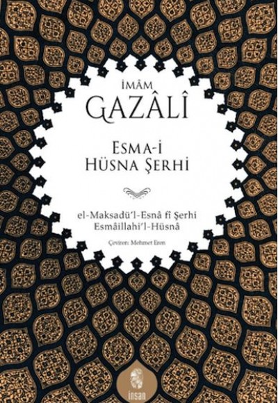 Esma-i Hüsna Şerhi el-Maksadü’l-Esnâ fî Şerhi Esmâillahi’l-Hüsnâ Esma-i Hüsna Şerhi el-Maksadü’l-Esnâ fî Şerhi Esmâillahi’l-Hüsnâ