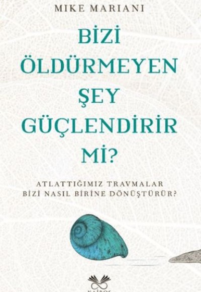 Bizi Öldürmeyen Şey Güçlendirir Mi? Bizi Öldürmeyen Şey Güçlendirir Mi?