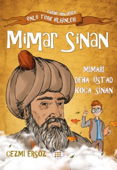 Nasıl Dâhi Oldum? Mimar Sinan – Mimari Deha Üstad Koca Sinan Nasıl Dâhi Oldum? Mimar Sinan – Mimari Deha Üstad Koca Sinan