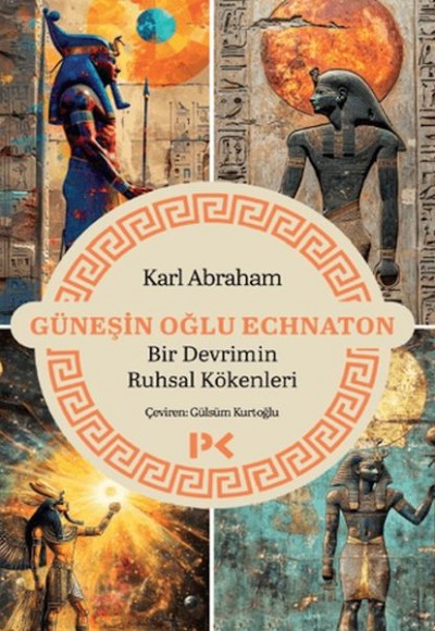 Güneşin Oğlu Echnaton - Bir Devrimin Ruhsal Kökenleri Güneşin Oğlu Echnaton - Bir Devrimin Ruhsal Kökenleri