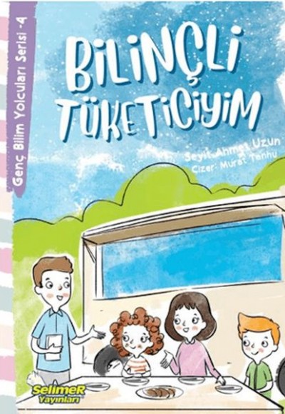 Genç Bilim Yolcuları Serisi -4 Bilinçli Tüketiciyim Genç Bilim Yolcuları Serisi -4 Bilinçli Tüketiciyim