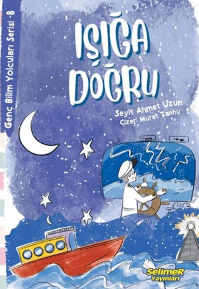 Genç Bilim Yolcuları Serisi -8 Işığa Doğru Genç Bilim Yolcuları Serisi -8 Işığa Doğru
