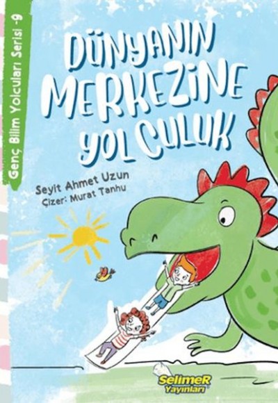 Genç Bilim Yolcuları Serisi -9 Dünyanın Merkezine Yolculuk Genç Bilim Yolcuları Serisi -9 Dünyanın Merkezine Yolculuk