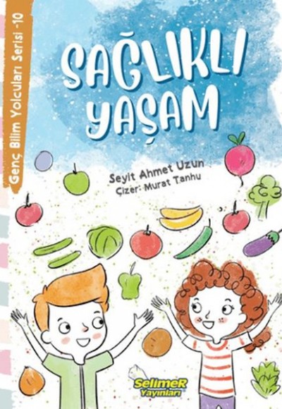 Genç Bilim Yolcuları Serisi -10 Sağlıklı Yaşam Genç Bilim Yolcuları Serisi -10 Sağlıklı Yaşam