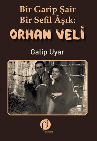 Bir Garip Şair - Bir Sefil Aşık Orhan Veli Bir Garip Şair - Bir Sefil Aşık Orhan Veli