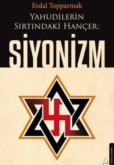 Yahudilerin Sırtındaki Hançer: Siyonizm Yahudilerin Sırtındaki Hançer: Siyonizm