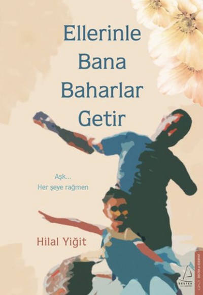 Ellerinle Bana Baharlar Getir Ellerinle Bana Baharlar Getir