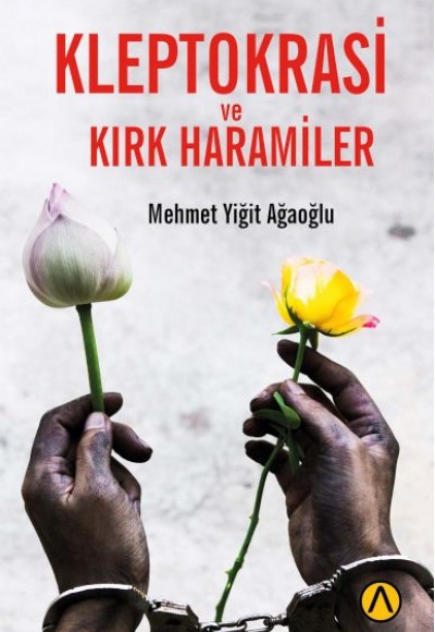Kleptokrasi ve Kırk Haramiler Kleptokrasi ve Kırk Haramiler