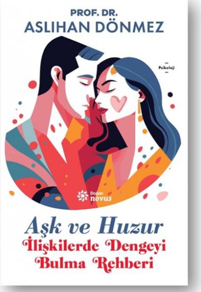 Aşk ve Huzur - İlişkilerde Dengeyi Bulma Rehberi Aşk ve Huzur - İlişkilerde Dengeyi Bulma Rehberi