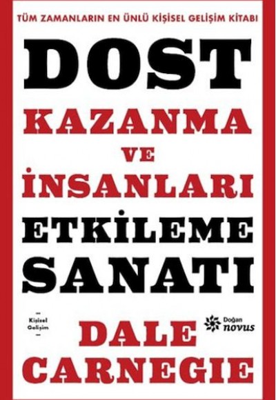 Dost Kazanma ve İnsanları Etkileme Sanatı Dost Kazanma ve İnsanları Etkileme Sanatı