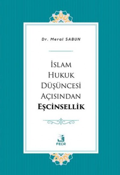 İslam Hukuk Düşüncesi Açısından Eşcinsellik İslam Hukuk Düşüncesi Açısından Eşcinsellik