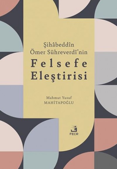 Şihabeddin Ömer Su¨hreverdi’nin Felsefe Eleştirisi Şihabeddin Ömer Su¨hreverdi’nin Felsefe Eleştirisi
