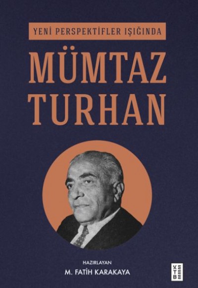 Yeni Perspektifler Işığında Mümtaz Turhan Yeni Perspektifler Işığında Mümtaz Turhan