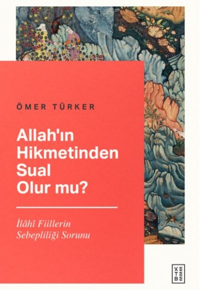 Allah’ın Hikmetinden Sual Olur mu? Allah’ın Hikmetinden Sual Olur mu?
