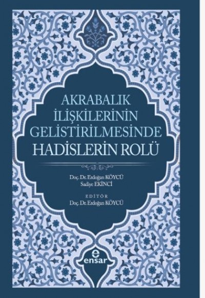 Akrabalık İlişkilerinin Geliştirilmesinde Hadislerin Rolü Akrabalık İlişkilerinin Geliştirilmesinde Hadislerin Rolü