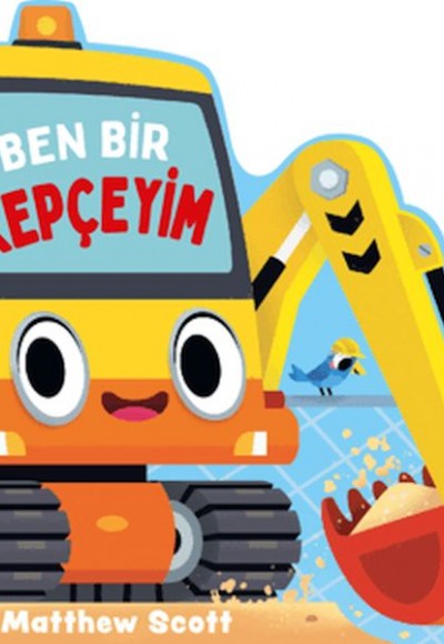 Ben Bir Kepçeyim Ben Bir Kepçeyim