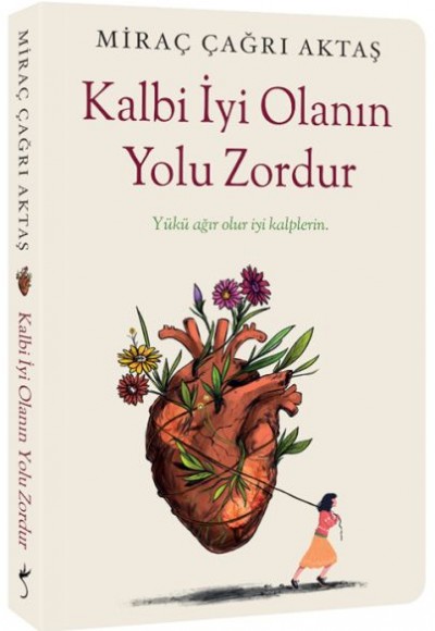 Kalbi İyi Olanın Yolu Zordur Kalbi İyi Olanın Yolu Zordur
