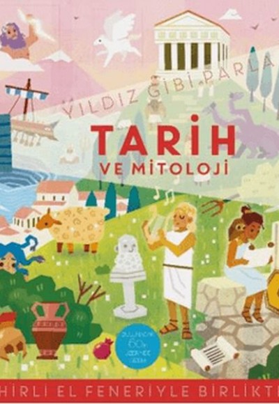 Yıldız Gibi Parla - Tarih ve Mitoloji (Sihirli El Feneriyle Birlikte) Yıldız Gibi Parla - Tarih ve Mitoloji (Sihirli El Feneriyle Birlikte)