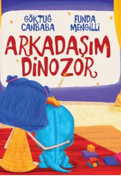 Arkadaşım Dinozor Arkadaşım Dinozor