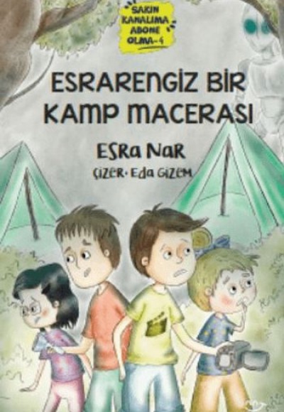 Esrarengiz Bir Kamp Macerası -Sakın Kanalıma Abone Olma - 4 Esrarengiz Bir Kamp Macerası -Sakın Kanalıma Abone Olma - 4