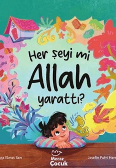 Her Şeyi mi Allah Yarattı? Her Şeyi mi Allah Yarattı?
