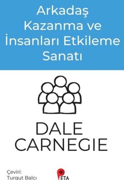 Arkadaş Kazanma ve İnsanları Etkileme Sanatı Arkadaş Kazanma ve İnsanları Etkileme Sanatı