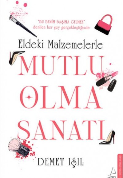 Eldeki Malzemelerle Mutlu Olma Sanatı Eldeki Malzemelerle Mutlu Olma Sanatı