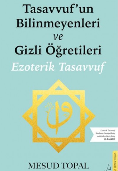 Tasavvufun Bilinmeyenleri ve Gizli Öğretileri Tasavvufun Bilinmeyenleri ve Gizli Öğretileri