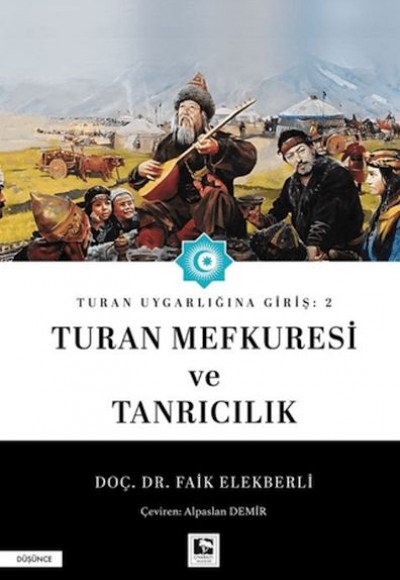 Turan Uygarlığına Giriş: 2 Turan Mefkuresi ve Tanrıcılık Turan Uygarlığına Giriş: 2 Turan Mefkuresi ve Tanrıcılık